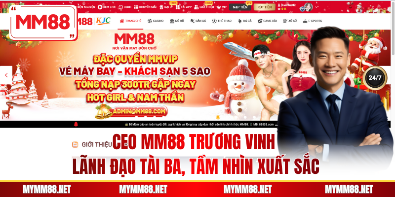 CEO MM88 Trương Vinh - Lãnh Đạo Tài Ba, Tầm Nhìn Xuất Sắc