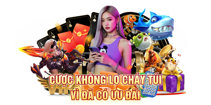 Cược không lo cháy túi vì đã có ưu đãi