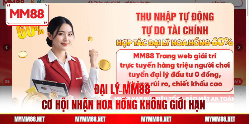 Đại Lý MM88 - Cơ Hội Nhận Hoa Hồng Không Giới Hạn